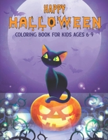 HAPPY HALLOWEEN COLORING BOOK FOR KIDS AGES 6-9: Filled with cute illustrations of witches, Pumpkins, bats, vampires, monsters, and more! B08JF2CDBB Book Cover