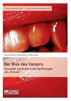 Der Biss des Vampirs. Sexualität und Erotik in den Verfilmungen von „Dracula" 3956870409 Book Cover