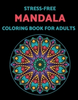 Stress-free Mandala Coloring Book For Adults: 50 Handpicked Mandala Designs For An Enjoyable, Relaxing and Stress-Free Coloring Experience B08TFW4W4J Book Cover