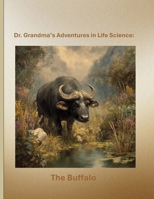Dr. Grandma’s Adventures in Life Science: The Bufalo B0FDQV4YBY Book Cover
