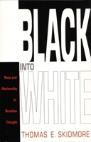 Black into White: Race and Nationality in Brazilian Thought 0822313200 Book Cover