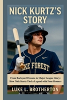 NICK KURTZ’S STORY: From Backyard Dreams to Major League Glory: How Nick Kurtz Tied a Legend with Four Homers B0FN7RD76D Book Cover