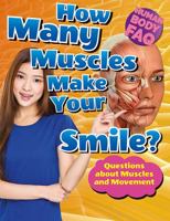 How Many Muscles Make Your Smile?: Questions About Muscles and Movement 149943166X Book Cover