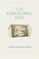 The Unfolding Day: Navigating The Hectic | Embracing The Calm B0H2R5799Q Book Cover