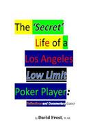 The 'secret' Life of a Los Angeles Low Limit Poker Player 1546465901 Book Cover