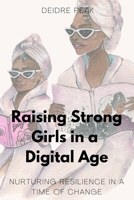 Raising Strong Girls in a Digital Age: Nurturing Resilience in a Time of Change B0CTCW4DZZ Book Cover