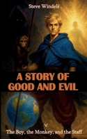 A Story of Good and Evil - The Boy, the Monkey, and the Staff 3695732776 Book Cover