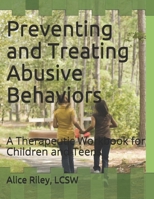 Preventing and Treating Abusive Behaviors: A Therapeutic Workbook for Children and Teens 1726139867 Book Cover