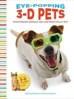 Eye-Popping 3-D Pets: Phantogram Animals You Can Practically Pet! 0811862577 Book Cover