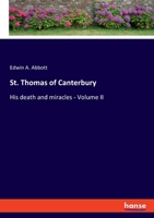 St. Thomas of Canterbury: His Death and Miracles, Volume 2 B0BQN8F58P Book Cover