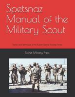 Spetsnaz Manual of the Military Scout: Tactics and Techniques of the Russian Special Purpose Forces 1727403606 Book Cover