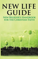 New Life Guide: New Believer's Handbook for the Christian Faith. 0692643192 Book Cover