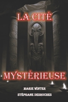 La cité mystérieuse: Marie Winter et Stéphane Desroches B0B8BD8X96 Book Cover