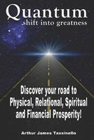 Quantum Shift Into Greatness: Experience Love, Health, Happiness and Wealth 1448645328 Book Cover