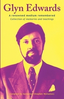 Glyn Edwards: A Renowned Medium Remembered Collection of Memories and Teachings 0956921043 Book Cover