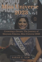 Miss universe 2023: Crowning a Dream: The Journey of Sheynnis Palacios, Miss Universe 2023 B0CNQ1WZJJ Book Cover