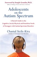 Adolescents on the Autism Spectrum: A Parent's Guide to the Cognitive, Social, Physical, and Transition Needs ofTeenagers with Autism Spectrum Disorders 0399532366 Book Cover