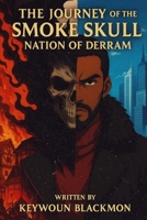 The Journey of The Smoke Skull: Nation of Derram B0FWDBMDNF Book Cover