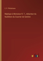 Réplique à Monsieur R. T., rédacteur du feuilleton du Courrier de Genève (French Edition) 3563227764 Book Cover