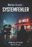 Marlon Drayke – Systemfehler: 38 Mystery-SF-Thriller (German Edition) B0GKWKM5WT Book Cover