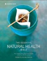 The Essential Natural Health Bible: The Complete Guide to Herbs & Oils, Natural Remedies and Nutrition. Nerys Purchon 1921209666 Book Cover