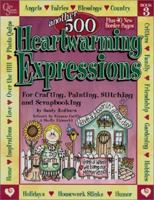 Another 500 Heartwarming Expressions for Crafting, Painting, Stitching and Scrapbooking (Heartwarming Expressions)Book 3 0968664806 Book Cover