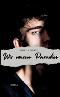 Wir waren Paradies: Roman Eindringliche Near-Future-Dystopie Neues Deutschland 2035 3384586379 Book Cover