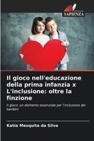 Il gioco nell'educazione della prima infanzia x L'inclusione: oltre la finzione (Italian Edition) 620805818X Book Cover