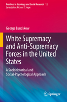 White Supremacy and Anti-Supremacy Forces in the United States: A Sociohistorical and Social-Psychological Approach (Frontiers in Sociology and Social Research) 3031605659 Book Cover
