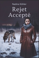 Rejet accepté: Rejet accepté : un combat pour la survie, l’amour et la rédemption à l’ombre de la prophétie (French Edition) B0DYZQNZXB Book Cover