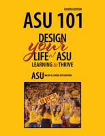 ASU 101: Design Your Life at ASU: Learning to Thrive 1524989932 Book Cover