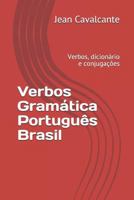 Verbos Gramatica Português Brasil: Verbos, dicionário e conjugações (Portuguese Edition) 1090300204 Book Cover