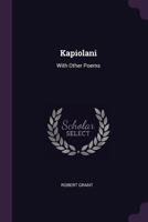 Kapiolani: With Other Poems 1146160321 Book Cover