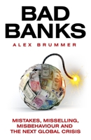 Bad Banks: Mistakes, Misselling, Misbehaviour  and the Next Global Crisis 1847941133 Book Cover