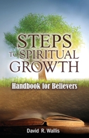 Steps To Spiritual Growth: Handbook for Believers B0BTP1WNLF Book Cover