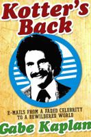Kotter's Back: E-mails from a Faded Celebrity to a Bewildered World 1416935029 Book Cover