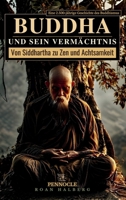 Buddha und sein Vermächtnis: Von Siddhartha zu Zen und Achtsamkeit 8397870555 Book Cover