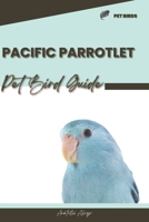 Pacific Parrotlet: Pet bird guide B0CRQMS68Z Book Cover