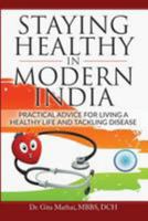 Staying Healthy in Modern India: Practical Advice for Living a Healthy Life and Tackling Disease 9386009935 Book Cover