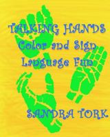 Talking Hands: Color and Sign Language Fun 1981617000 Book Cover