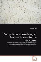 Computational modeling of fracture in quasibrittle structures: An application of the peridynamic theory to concrete and other quasibrittle materials 3639184246 Book Cover