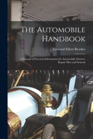 The Automobile Handbook: A Manual of Practical Information for Automobile Owners, Repair Men and Schools B0BP8BN8XX Book Cover