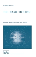 The Cosmic Dynamo (International Astronomical Union Symposia) 079232546X Book Cover