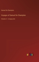 Voyages of Samuel De Champlain: Volume 3 - in large print 3387058365 Book Cover