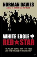 White Eagle, Red Star: The Polish-Soviet War 1919-20 0712606947 Book Cover