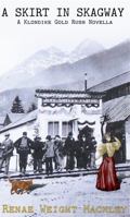 A Skirt in Skagway: A Klondike Gold Rush Novella 1734625848 Book Cover