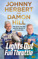Lights Out, Full Throttle: The Good the Bad and the Bernie of Formula One 1529039991 Book Cover
