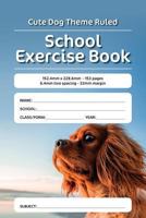 Cute Dog Theme Ruled School Exercise Book: 152.4mm x 228.6mm - 153 pages 6.4mm line spacing - 32mm margin. A must have for all pupils serious about education 1724911929 Book Cover