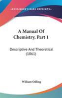 A Manual Of Chemistry, Part 1: Descriptive And Theoretical 1437459633 Book Cover