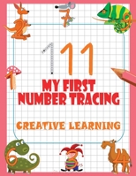 My First Number Tracing. Creative Learning: Essential Writing And Count Practice For Preschool & Kindergarten 1713447282 Book Cover